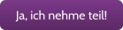 Ja, ich nehme teil!