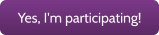 Yes, I'm participating!