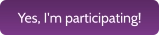 Yes, I'm participating!